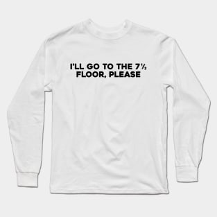 7 1/2 Floor Long Sleeve T-Shirt